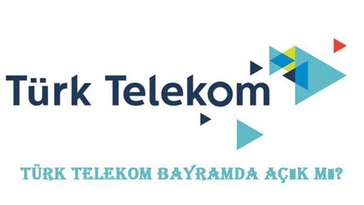 Türk Telekom Bayileri Bayramda Açık Mı?